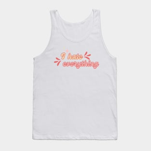 I hate everything Tank Top